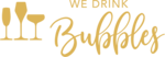 We Drink Bubbles