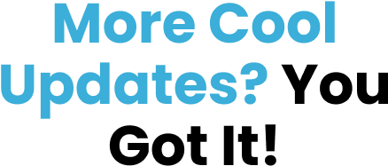 More Cool Updates? You Got It!